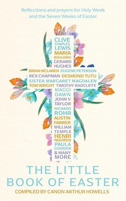 The Little Book of Easter: Reflections and prayers for Holy Week and the Seven W