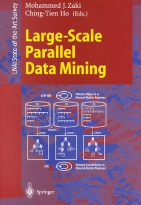 Large-Scale Parallel Data Mining, Paperback by Zaki, Mohammed J. (EDT); Ho, C...