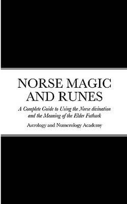 Norse Magic and Runes: A Complete G..., A, Astrology An