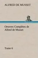 Alfred De Musset | Oeuvres ComplèTes De Alfred De Musset - Tome 6. | Buch (2012)