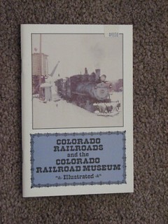 Colorado Railroads and the Colorado Railroad Museum 1989 Softcover