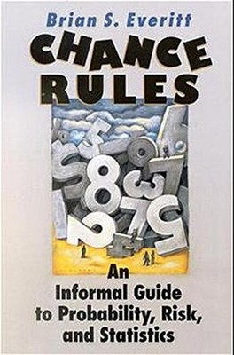 Chance Rules : An Informal Guide to Probability, Risk and Statist