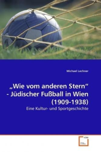 Thumbnail - Wie Vom Anderen Stern - Jüdischer Fußball In Wien (1909-1938) Eine