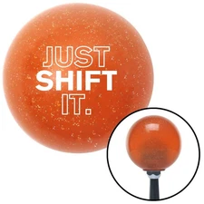 White Just Shift It. Orange Metal Flake Shift Knob w/ M16x1.5 Insert Shifter