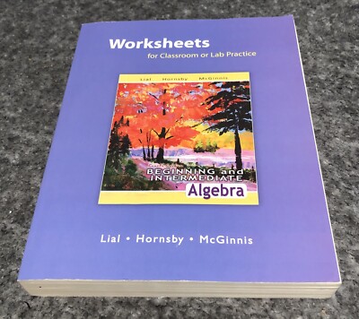 Beginning and Intermediate Algebra Worksheets for Classroom or Lab Practice for