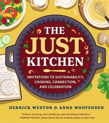 Just Kitchen : Invitations to Sustainability, Cooking, Connection, and Celebr...