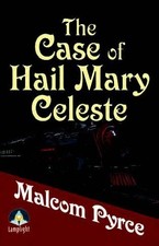 The Case of the Hail Mary Celeste: Th..., Malcolm Pryce