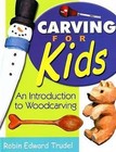 Carving for Kids: An Introduction to Woodcarving by Robin Edward Trudel (Hardback, 2006)
