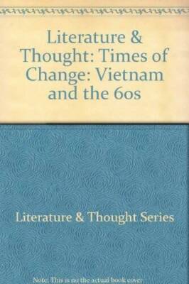 Literature & Thought: Times of Change: Vietnam and the 60s - Hardcover - GOOD