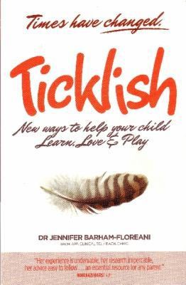 Ticklish - New Ways to Help Your Child Learn, Love & Play