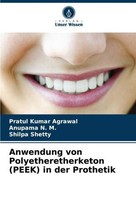 Anwendung Von Polyetheretherketon (Peek) In Der Prothetik Pratul Kumar Agrawal