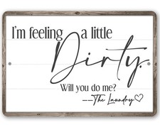 I'm Feeling A Little Dirty Laundry Room Sign Funny Farmhouse Metal Wall Decor