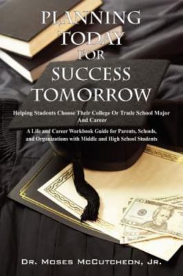 Planning Today for Success Tomorrow : Helping Students Choose Their College o...