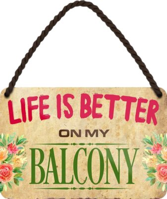 Blechschild Lustiger Spruch  Life is Better on my Balcony'' Deko Schild 18x12 cm