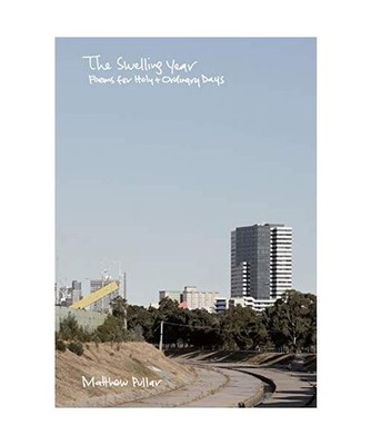 The Swelling Year: Poems for Holy and Ordinary Days: Poems for Holy and Ordinary