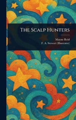 The Scalp Hunters by Mayne Reid Hardcover Book
