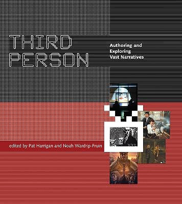 Third Person: Authoring and Exploring Vast Narratives By Pat Harrigan - New C...