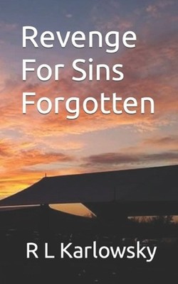 Revenge For Sins Forgotten by R.L. Karlowsky Paperback Book