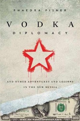 Vodka Diplomacy: And Other Adventures - Paperback, by Fisher Phaedra - Very Good