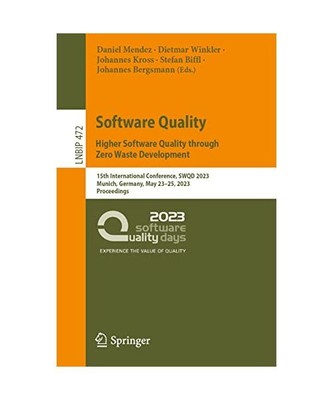 Software Quality: Higher Software Quality through Zero Waste Development: 15th I