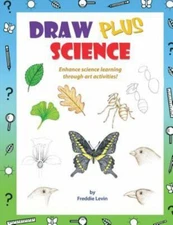 Draw Plus Science : A Step by Step Drawing Guide That Enhances Science Learni...