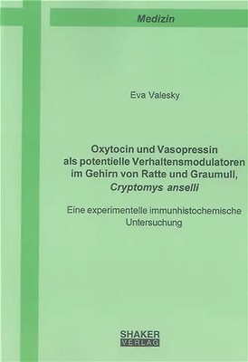 Oxytocin und Vasopressin als potentielle Verhaltensmodulatoren im Gehirn von Rat