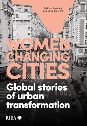 Women Changing Cities : Global Stories Of Urban Transformation Melissa Bruntlett - Image 5