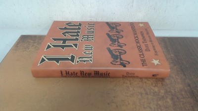 			Dave Thompson: I Hate New Music - The Classic Rock Manifesto, Tho		