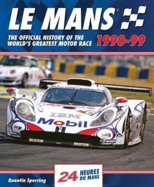 Mans 1990-99 : The Official History of the World's Greatest Motor Race by ...