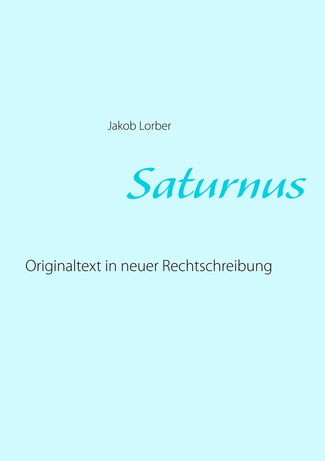 Thumbnail - Saturnus Originaltext In Neuer Rechtschreibung Jakob Lorber
