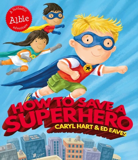 How to Save a Superhero by Caryl Hart (Paperback Book)