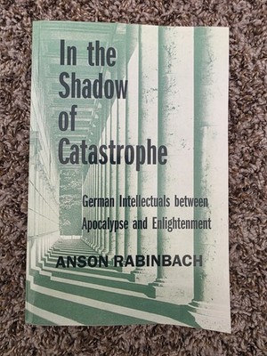 Weimar and Now: German Cultural Criticism Ser.: In the Shadow of Catastrophe...