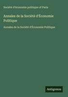 SociéTé D'éConomie Politique Of Paris | Annales De La SociéTé D'ÉConomie...
