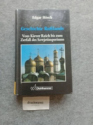Geschichte Russlands : von den Anfängen des Kiever Reiches bis zum Zerfall des S