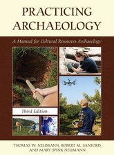 Practicing Archaeology: A Manual for Cultural Resources Archaeology by Thomas W.