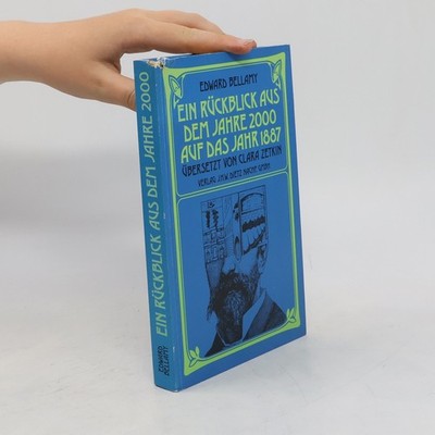 Ein Rückblick aus dem Jahre 2000 auf das Jahr 1887  |  Edward Bellamy