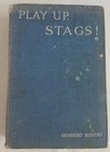 Play Up, Stags! by Herbert Hayens, pre 1940, cloth hardcover