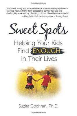 Sweet Spots: Helping Your Kids Find ENOUGH in Their Lives - Paperback - GOOD