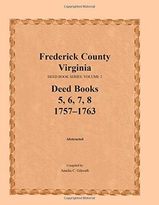 FREDERICK COUNTY, VIRGINIA, DEED BOOK SERIES, VOLUME 2, By Amelia C. Gilreath