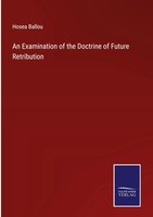 Hosea Ballou | An Examination Of The Doctrine Of Future Retribution | Buch