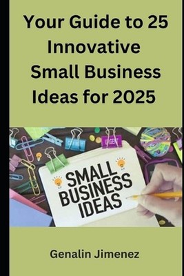 Your Guide to 25 Innovative Small Business Ideas for 2025 by Genalin Jimenez Pap
