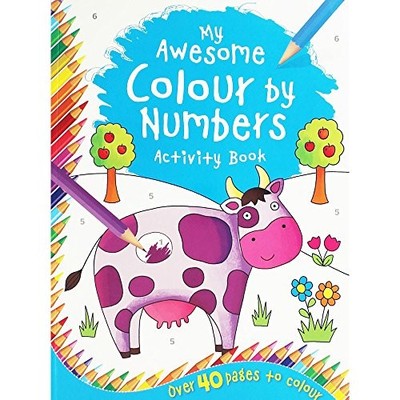 My Awesome Colour By Numbers Activity Book