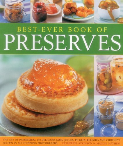 Best-Ever Book of Preserves: The Art of Preserv. Atkinson, Mayhew**
