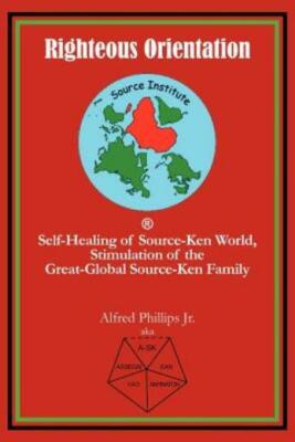 Righteous Orientation: Self-Healing Of Source-Ken World, Stimulation Of The...