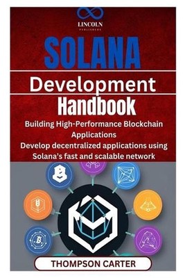Solana Development Handbook: Building High-Performance Blockchain Applications D