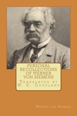 PERSONAL RECOLLECTIONS OF WERNER VON SIEMENS: TRANSLATED *Excellent Condition*