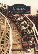 NEW Arcadia Publishing Riverview Amusement Park, IL 9780738533070 Images of Amer
