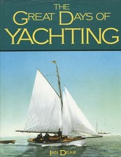 THE GREAT DAYS OF YACHTING  by  DEAR   1st Edition. J CLASS YACHTS etc