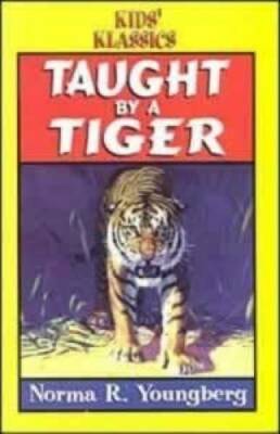 Taught by a Tiger (Kids Klassics) - Paperback By Norma Youngberg - GOOD