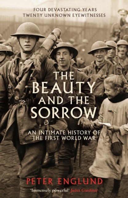 The Beauty And The Sorrow by Peter Englund (Paperback Book)